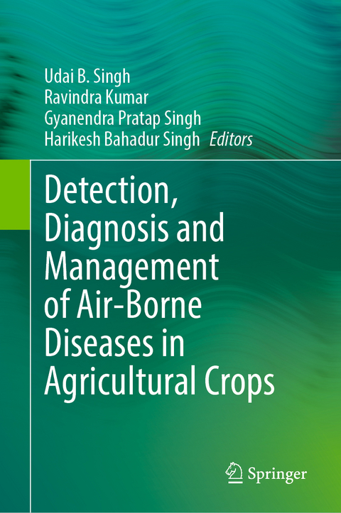 Detection, Diagnosis and Management of Air-Borne Diseases in Agricultural Crops - 