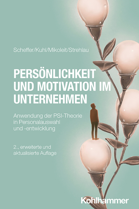 Pers&ouml;nlichkeit und Motivation im Unternehmen - David Scheffer, Julius Kuhl, Bernhard Mikoleit, Alexandra Strehlau