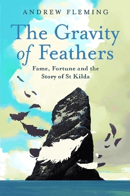 The Gravity of Feathers - Andrew Fleming