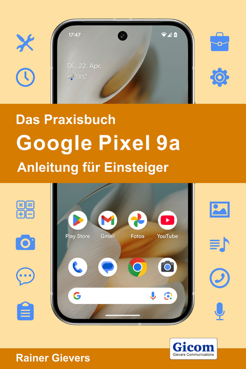 Das Praxisbuch Google Pixel 9a - Anleitung für Einsteiger - Rainer Gievers