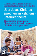 &Uuml;ber Jesus Christus sprechen im Religionsunterricht heute - 