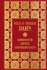Germanische G&ouml;tter- und Heldensagen: Mit Illustrationen von Johannes Gehrts - Felix Dahn, Therese Dahn