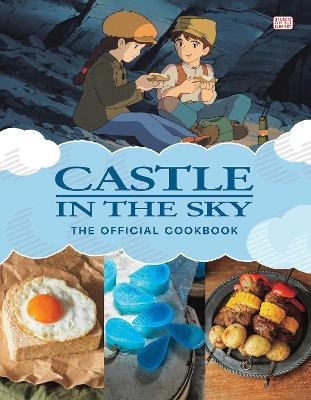 Castle in the Sky: The Official Cookbook -  Studio Ghibli