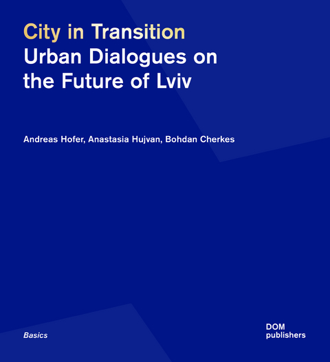 City in Transition - Bohdan Cherkes, Andreas Hofer, Anastasia Hujvan