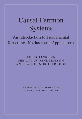 Causal Fermion Systems - Felix Finster, Sebastian Kindermann, Jan‐Hendrik Treude