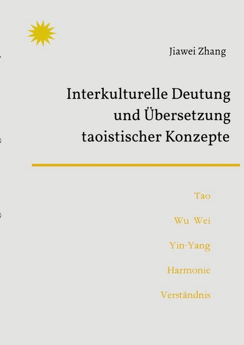 Interkulturelle Deutung und &Uuml;bersetzung taoistischer Konzepte - Jiawei Zhang