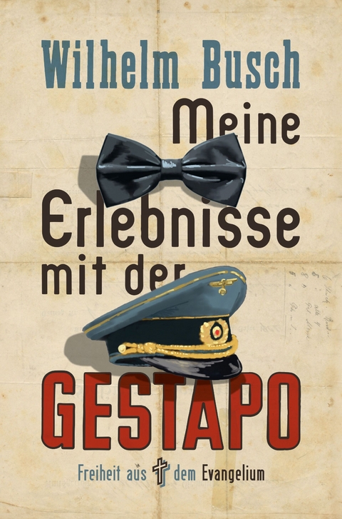 Meine Erlebnisse mit der Gestapo - Wilhelm Busch
