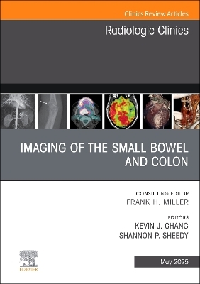 Imaging of the Small Bowel and Colon, An Issue of Radiologic Clinics of North America