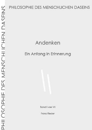 Philosophie des menschlichen Daseins in 7 Bänden / Andenken