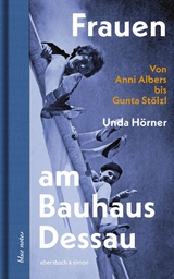 Frauen am Bauhaus Dessau - Unda H&ouml;rner