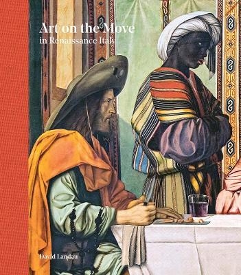 Art on the Move in Renaissance Italy - David Landau