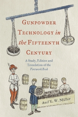 Gunpowder Technology in the Fifteenth Century - Axel M&uuml;ller