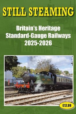 Still Steaming - Britain's Heritage standard-gauge Railways 2025-2026 - John Robinson