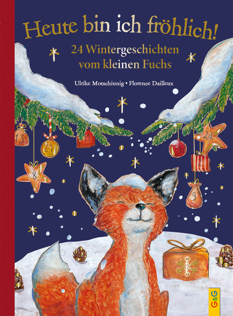 Heute bin ich fröhlich! 24 Wintergeschichten vom kleinen Fuchs - Geschenkausgabe - Ulrike Motschiunig