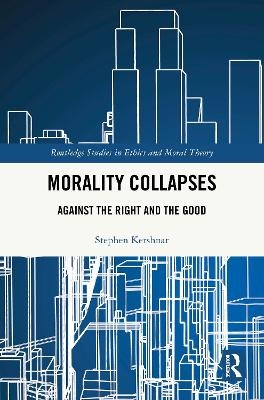 Morality Collapses - Stephen Kershnar