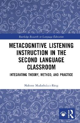 Metacognitive Listening Instruction in the Second Language Classroom - Naheen Madarbakus-Ring