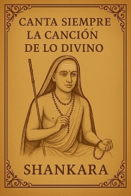 Canta Siempre la Canci&oacute;n de lo Divino -  Shankara