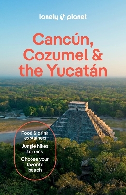 Cancun, Cozumel & the Yucatan