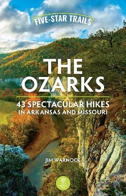 Five-Star Trails: The Ozarks - Jim Warnock