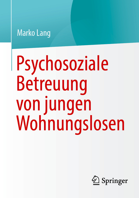 Psychosoziale Betreuung von jungen Wohnungslosen - Marko Lang