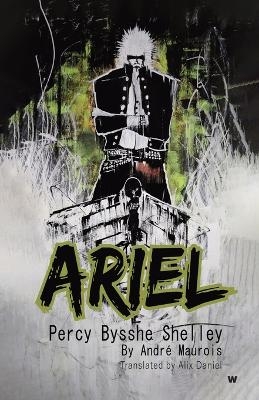 Ariel Percy Bysshe Shelley - Andre Maurois