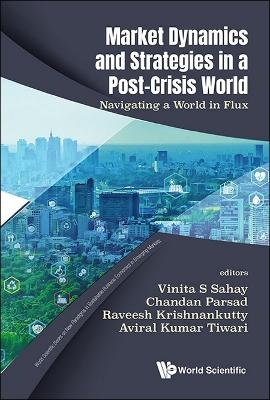 Market Dynamics And Strategies In A Post-crisis World: Navigating A World In Flux - 