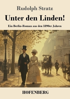 Unter den Linden! - Rudolph Stratz