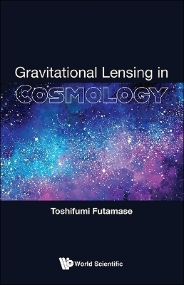 Gravitational Lensing In Cosmology - Toshifumi Futamase