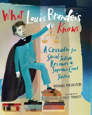 What Louis Brandeis Knows - Richard Michelson, Stacy Innerst