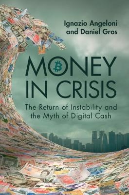 Money In Crisis - Ignazio Angeloni, Daniel Gros