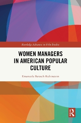 Women Managers in American Popular Culture - Emanuela Barasch Rubinstein