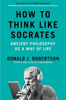 How to Think Like Socrates - Donald Robertson