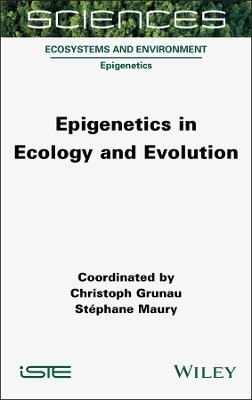 Epigenetics in Ecology and Evolution - Christoph Grunau, St&eacute;phane Maury