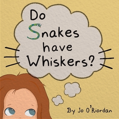 Do Snakes have Whiskers? - Jo O'Riordan