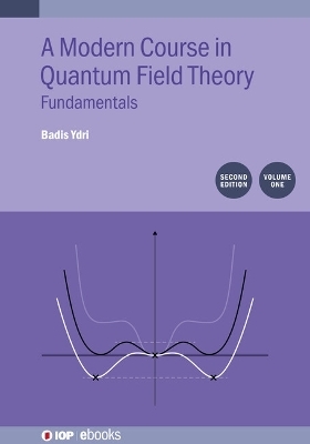 A Modern Course in Quantum Field Theory, Volume 1 (Second Edition) - Badis Ydri