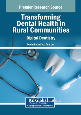 Transforming Dental Health in Rural Communities: Digital Dentistry