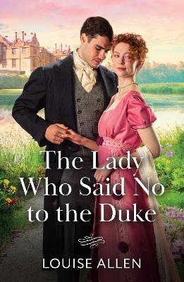 The Lady Who Said No To The Duke - Louise Allen