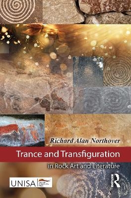 Trance and Transfiguration in Rock Art and Literature - Richard Alan Northover