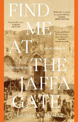 Find Me at the Jaffa Gate - Micaela Sahhar