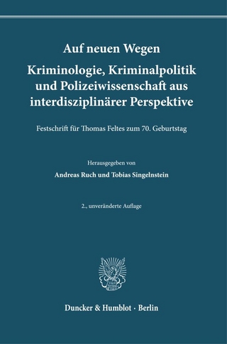 Auf neuen Wegen. Kriminologie, Kriminalpolitik und Polizeiwissenschaft aus interdisziplinärer Perspektive
