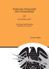 Politische Herrschaft &uuml;ber Deutschland - Werner M&auml;der