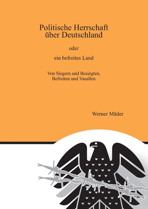 Politische Herrschaft &uuml;ber Deutschland - Werner M&auml;der