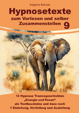Hypnosetexte zum Vorlesen und selber Zusammenstellen 9 - Angelina Schulze