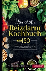 Das gro&szlig;e Reizdarm Kochbuch &ndash; Rezeptbuch bei sensibler Verdauung - Hannelore Ackermann