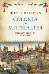 Colonia im Mittelalter - Dieter Breuers