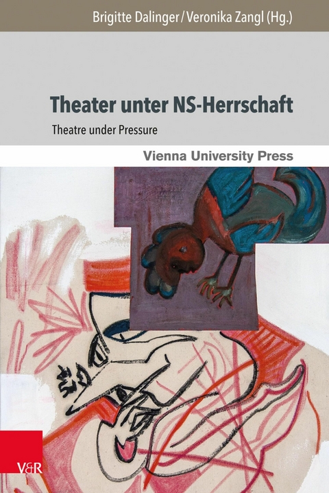 Theater unter NS-Herrschaft -  Brigitte Dalinger,  Veronika Zangl