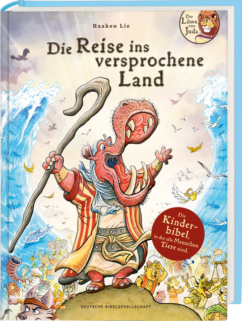 Die Reise ins versprochene Land: Liebevoll illustrierte Kinderbibel ab 8 Jahren. Band 1: Biblische Geschichten u.a. Adam & Eva, Abraham, Arche Noah, Josef, Moses, Josua (Der L&ouml;we von Juda)