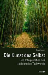 Die Kunst des Selbst - Eine Interpretation des traditionellen Taekwondo - David Ippen