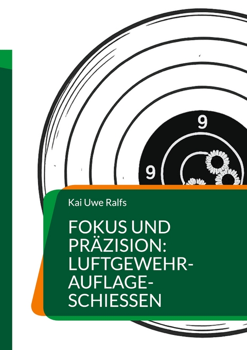 Fokus und Pr&auml;zision: Luftgewehr-Auflage-Schie&szlig;en - Kai Uwe Ralfs