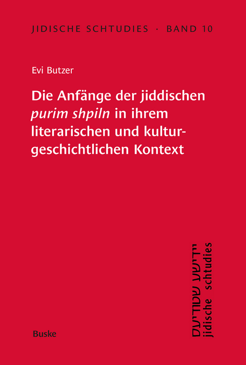 Die Anf&auml;nge der jiddischen 'purim shpiln' in ihrem literarischen und kulturgeschichtlichen Kontext - Evi Butzer